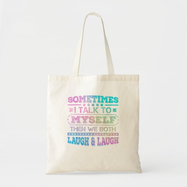 Sometimes I Talk To Myself Then We Both Tote Bag (Front)