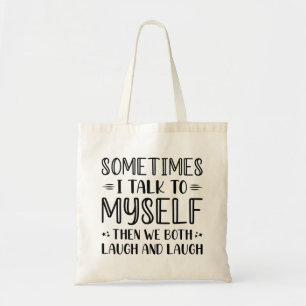 Sometimes I Talk To Myself Tote Bag