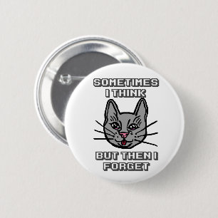 Sometimes I Think But Then I Forget Cat Meme Joke 2 Inch Round Button