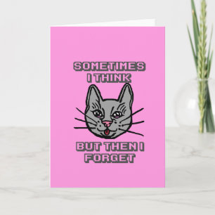 Sometimes I Think But Then I Forget Cat Meme Joke Card