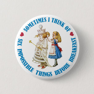Sometimes I think of six impossible things... 2 Inch Round Button