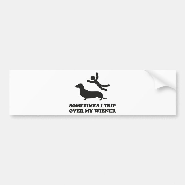 Sometimes I Trip Over My Wiener Bumper Sticker (Front)