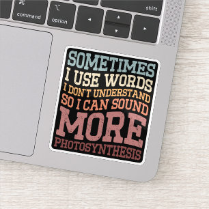 Sometimes I Use Words I Don't Understand Funny