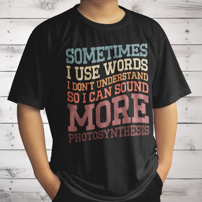 Sometimes I Use Words I Don't Understand Funny T-Shirt (Creator Uploaded)