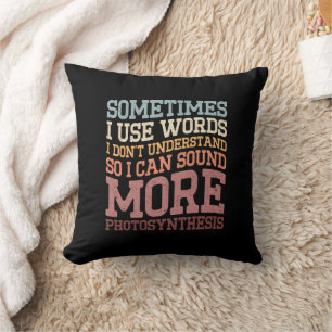 Sometimes I Use Words I Don't Understand Funny Throw Pillow