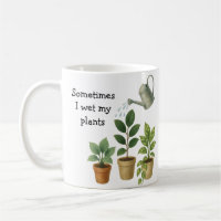 Sometimes I Wet My Plants