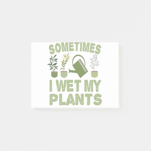 Sometimes I Wet My Plants Funny Gardening Introver Post-it Notes (Front)