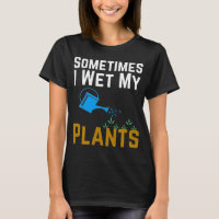 Sometimes I Wet My Plants