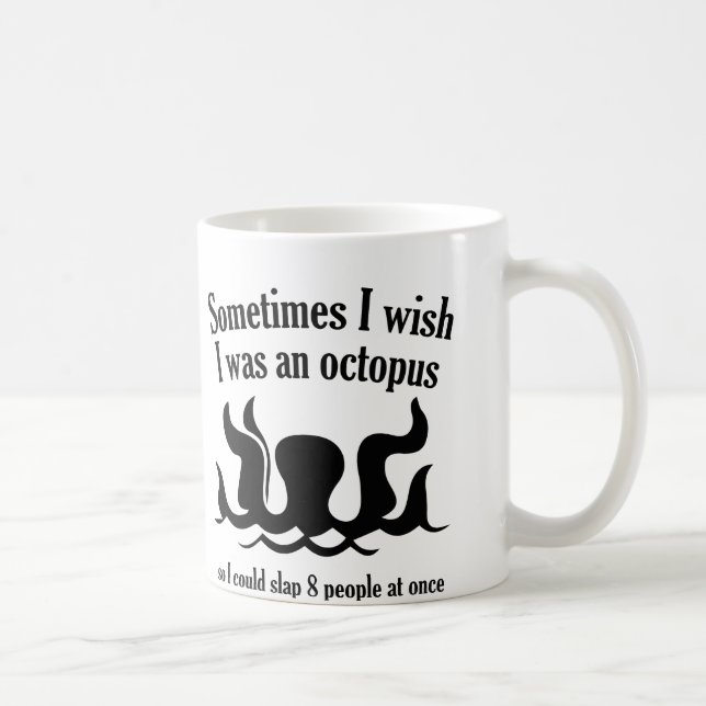 Sometimes I Wish I Was An Octopus Coffee Mug (Right)