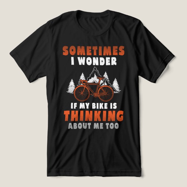 Sometimes I Wonder if my Bike is Thinking Tri-Blend Shirt (Design Front)