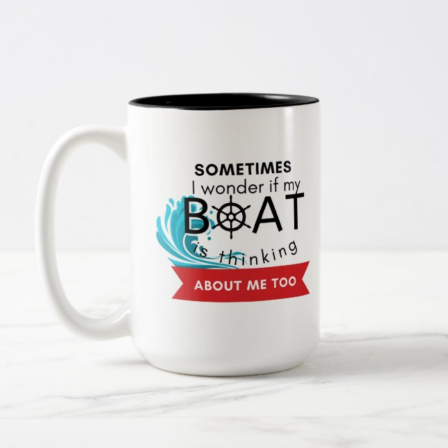 Sometimes i wonder if my boat is thinking about me Two-Tone coffee mug (Left)