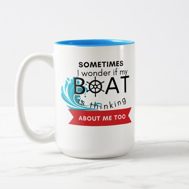 Sometimes i wonder if my boat is thinking about me Two-Tone coffee mug (Left)