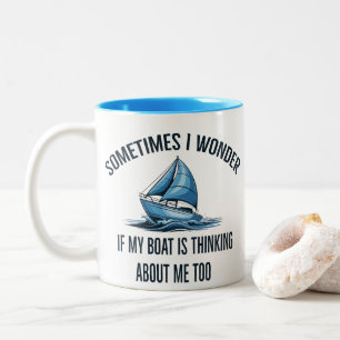 Sometimes I Wonder If My Boat Is Thinking About Me Two-Tone Coffee Mug