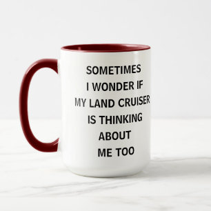 Sometimes I Wonder If My Land Cruiser Is Thinking  Mug