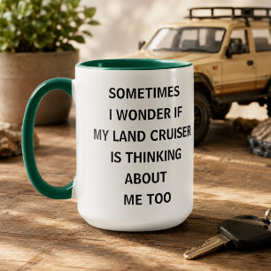 Sometimes I Wonder If My Land Cruiser Is Thinking Mug