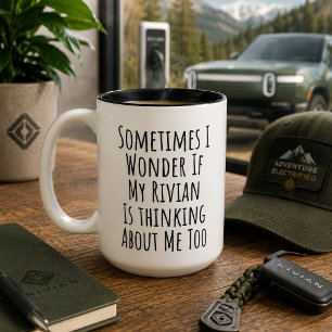 Sometimes I Wonder If My Rivian Is Thinking About  Two-Tone Coffee Mug