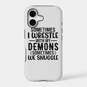 Sometimes I Wrestle With My Demons