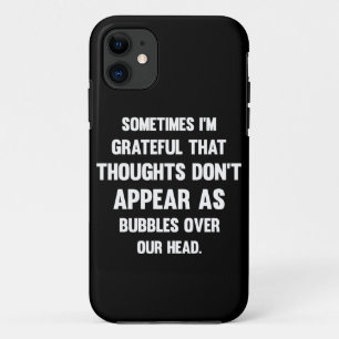 Sometimes I'm Grateful... Funny tee Humour iPhone 11 Case