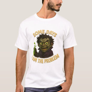 Sometimes I'm the problem... sometimes the solutio T-Shirt
