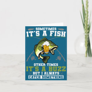 Sometimes Its A Fish Other Times Its A Buzz  Card