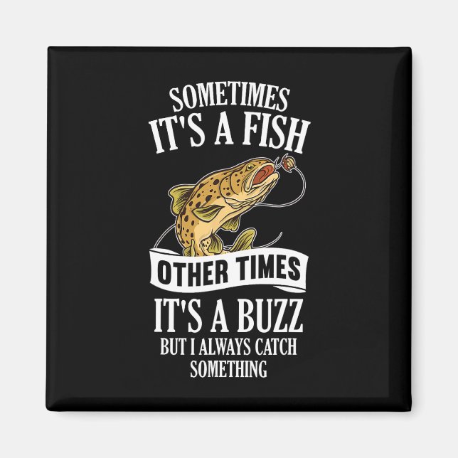 Sometimes It's A Fish Other Times It's A Buzz- Fun Magnet (Front)