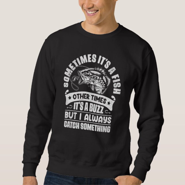Sometimes It's A Fish Other Times It's A Buzz Funn Sweatshirt (Front)