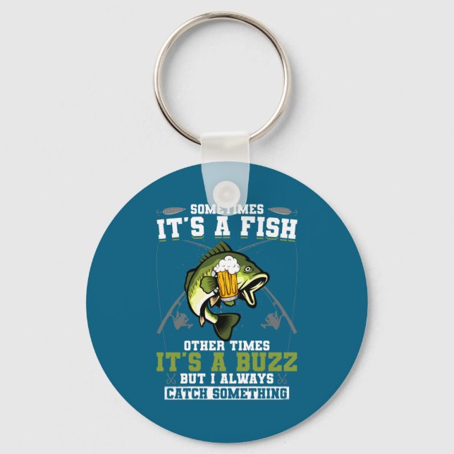 Sometimes Its A Fish Other Times Its A Buzz  Keychain (Front)