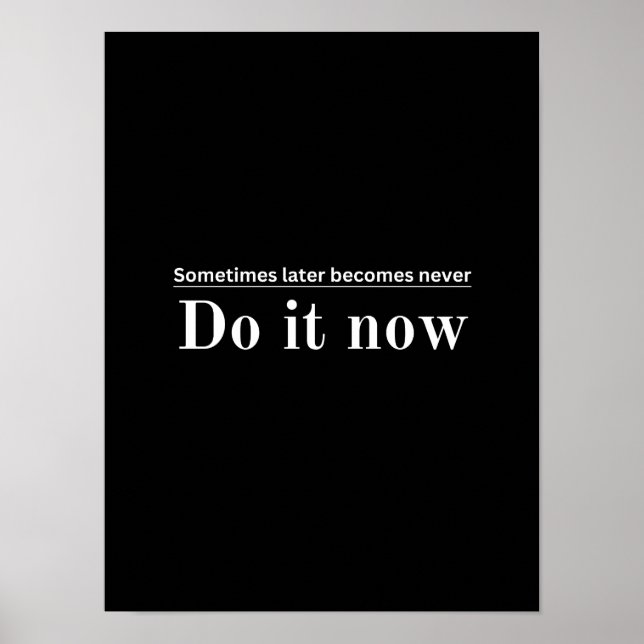 Sometimes later becomes never - Motivational Poste Poster (Front)