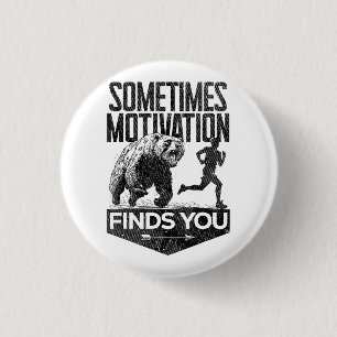 Sometimes Motivation Finds You Funny Running Motiv 1 Inch Round Button