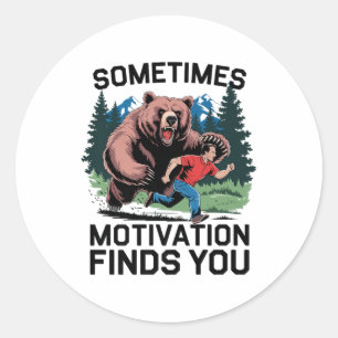 Sometimes Motivation Finds You Funny Saying Graphi Classic Round Sticker