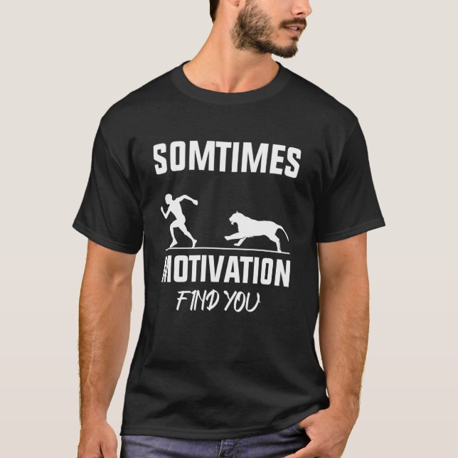 sometimes motivation finds you lion men king T-Shirt (Front)