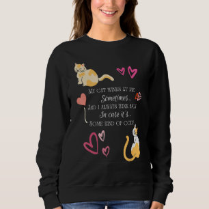 Sometimes My Cat Winks at Me it s some kind of cod Sweatshirt