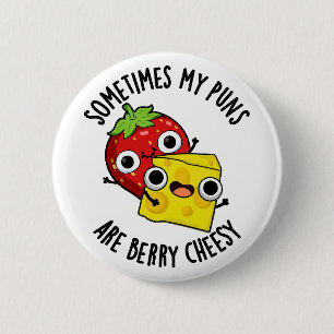 Sometimes My Puns Are Berry Cheesy Funny Food Pun  2 Inch Round Button