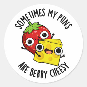 Sometimes My Puns Are Berry Cheesy Funny Food Pun  Classic Round Sticker