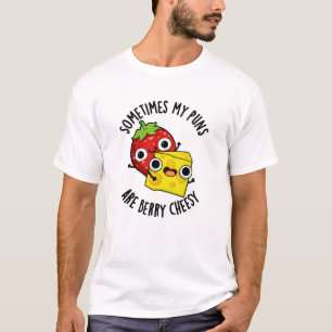 Sometimes My Puns Are Berry Cheesy Funny Food Pun  T-Shirt
