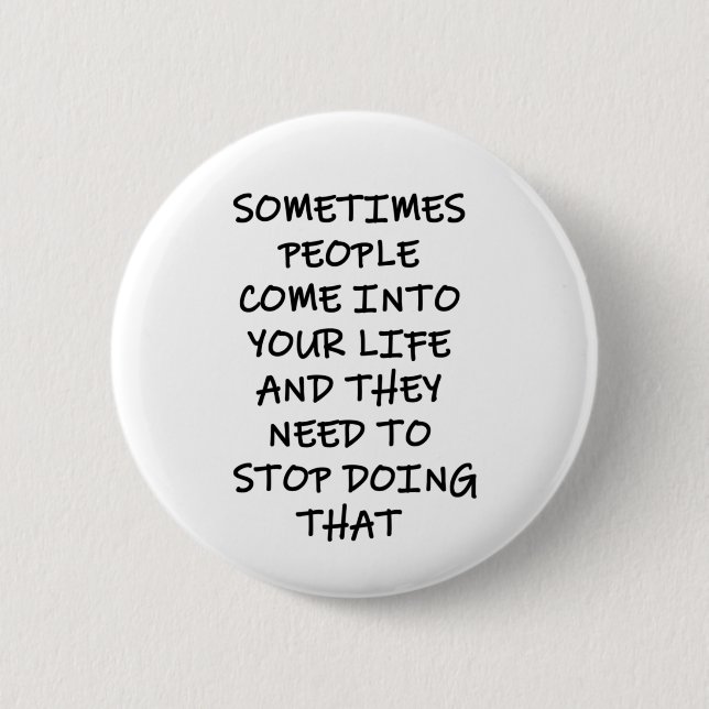 Sometimes People Come Into Your Life 2 Inch Round Button (Front)