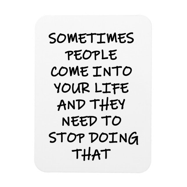 Sometimes People Come Into Your Life Magnet (Vertical)