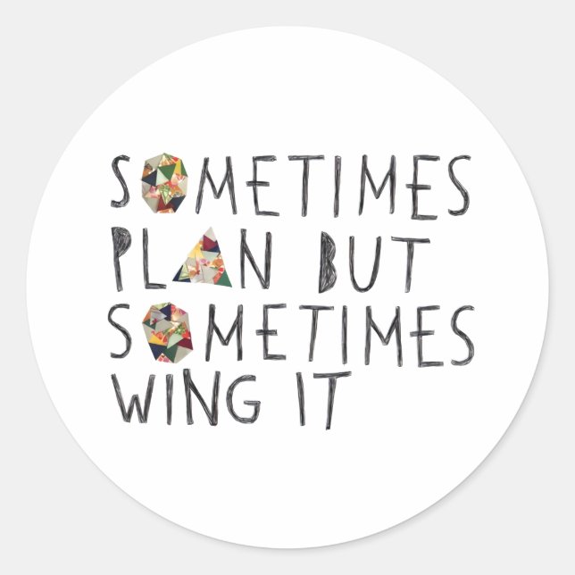 sometimes plan but sometimes wing it classic round sticker (Front)