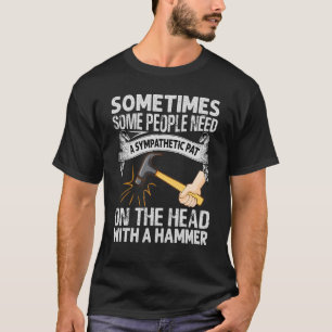 Sometimes Some People Need A Sympathetic Pat T-Shirt