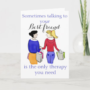 Sometimes Talking to Your Best Friend is... Card