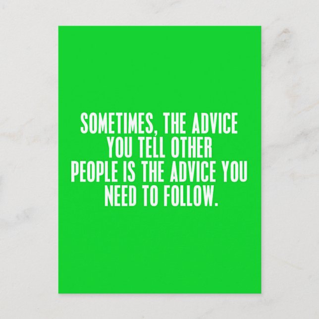 SOMETIMES THE ADVICE QUOTES YOU GIVE OTHERS SHOULD (Front)
