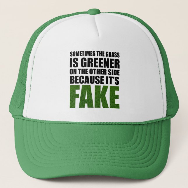 Sometimes The Grass Is Greener Because It's Fake Trucker Hat (Front)