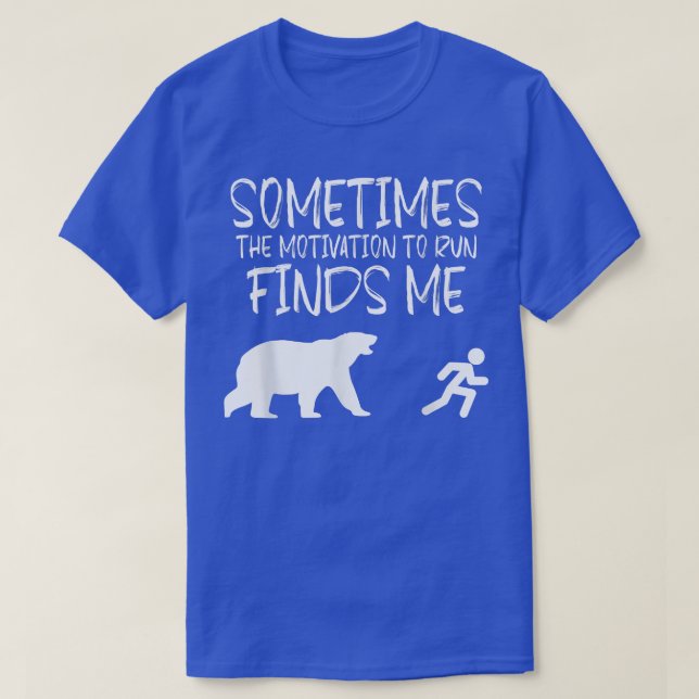 Sometimes The Motivation To Run Finds Me Funny Run T-Shirt (Design Front)
