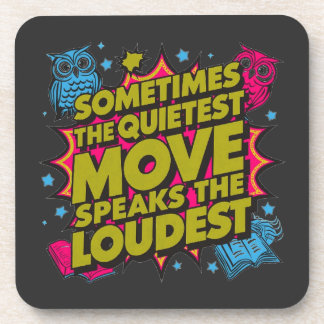 Sometimes The Quietest Move Speaks The Loudest Coaster
