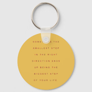 SOMETIMES THE SMALLEST STEP IN THE RIGHT DIRECTION KEYCHAIN