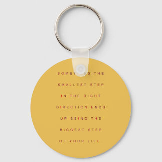 SOMETIMES THE SMALLEST STEP IN THE RIGHT DIRECTION KEYCHAIN
