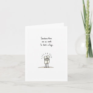 Sometimes There are No Words So Heres A Hug Card