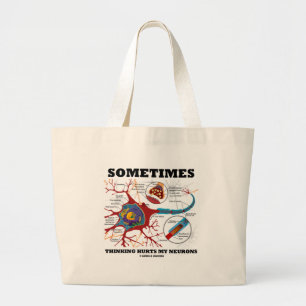 Sometimes Thinking Hurts My Neurons Large Tote Bag
