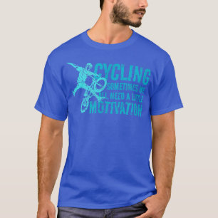 Sometimes We All Need A Little Motivation Funny Ri T-Shirt