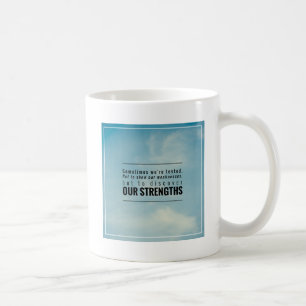 Sometimes We Are Tested Coffee Mug